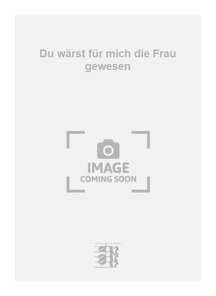 Du wärst für mich die Frau gewesen